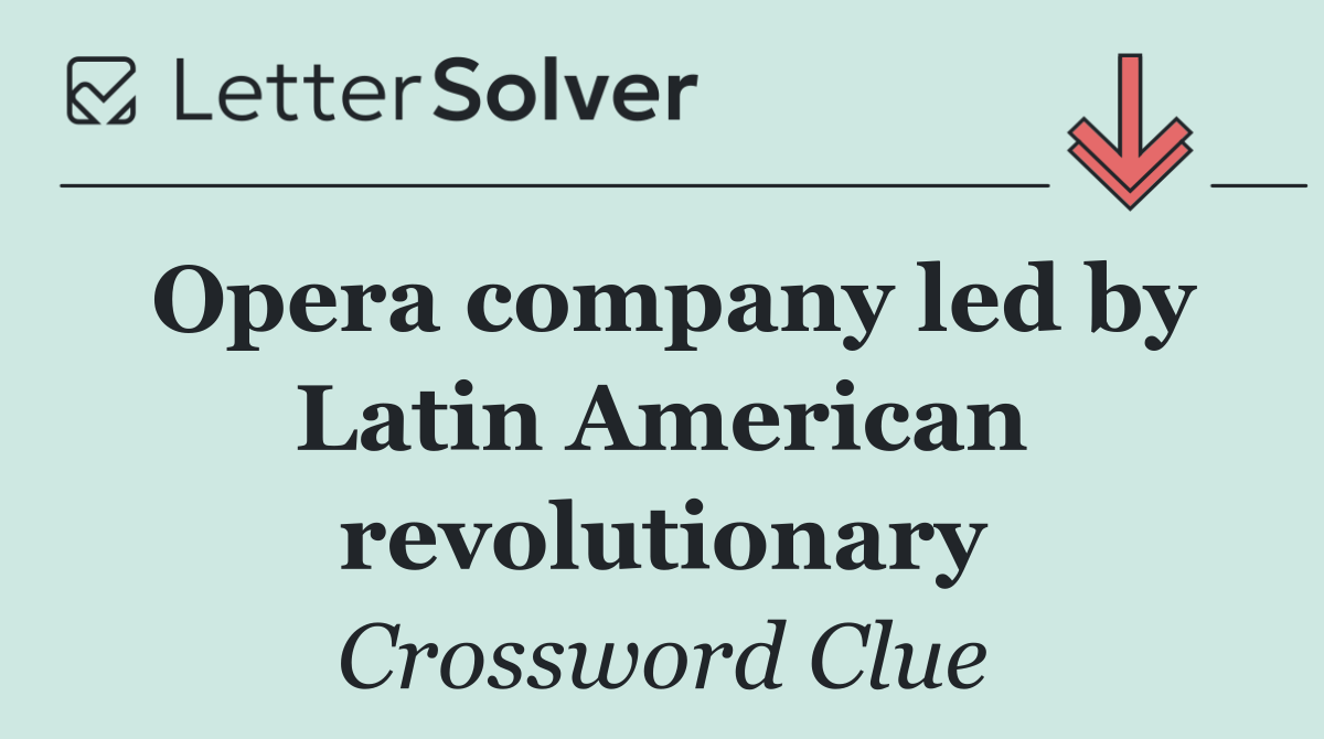Opera company led by Latin American revolutionary
