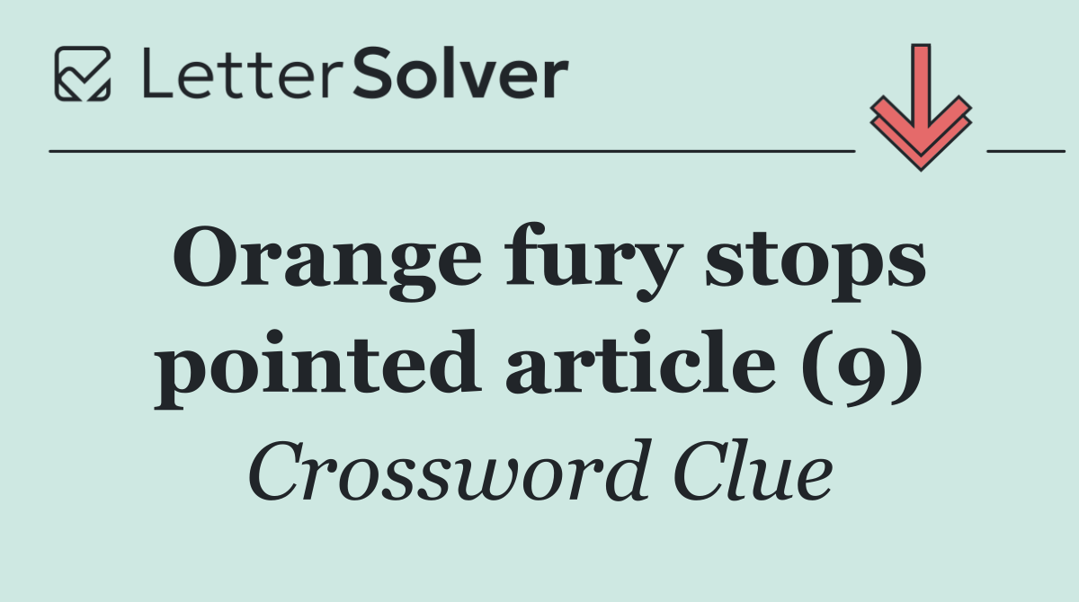 Orange fury stops pointed article (9)