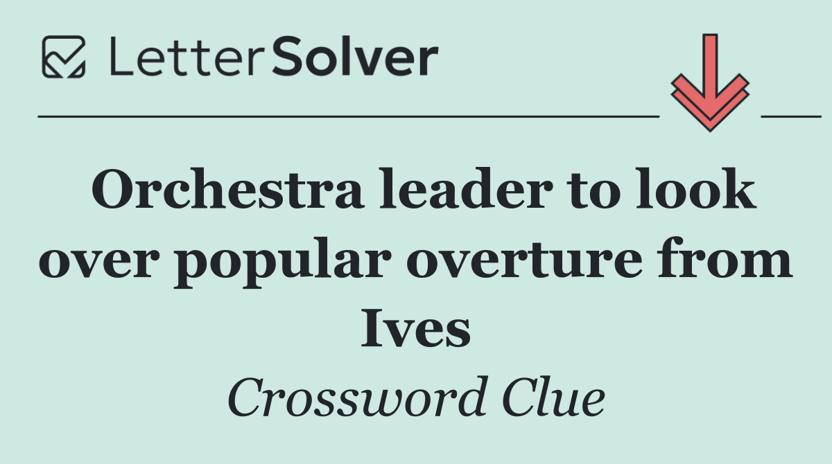 Orchestra leader to look over popular overture from Ives