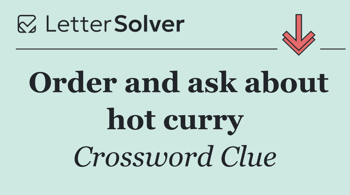 Order and ask about hot curry