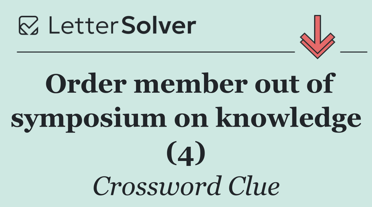 Order member out of symposium on knowledge (4)