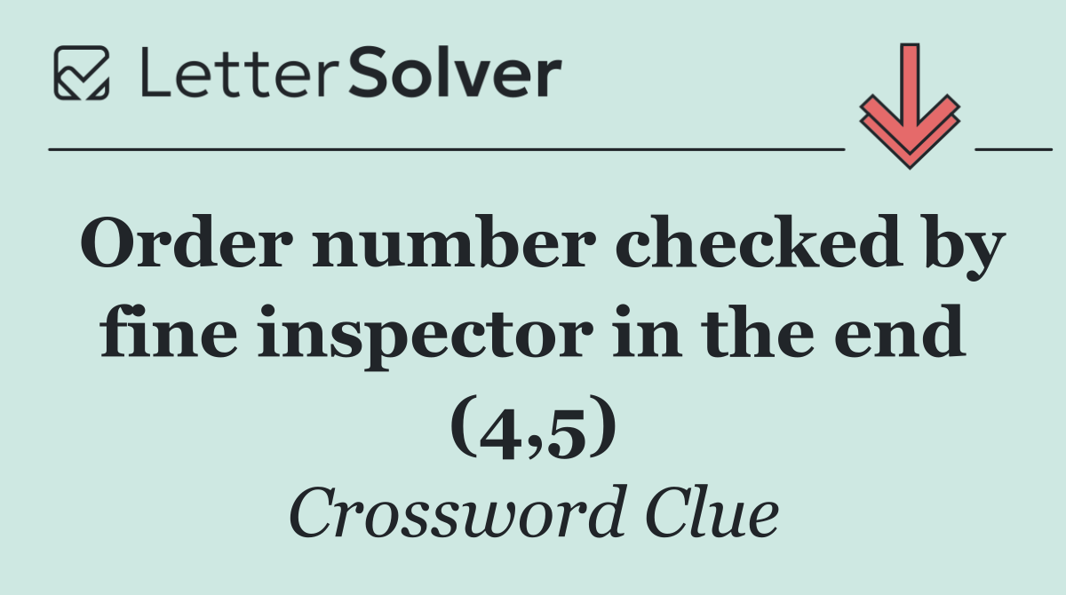 Order number checked by fine inspector in the end (4,5)