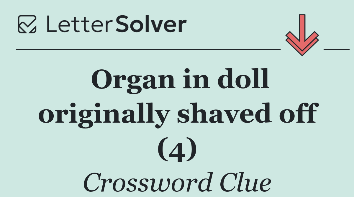 Organ in doll originally shaved off (4)