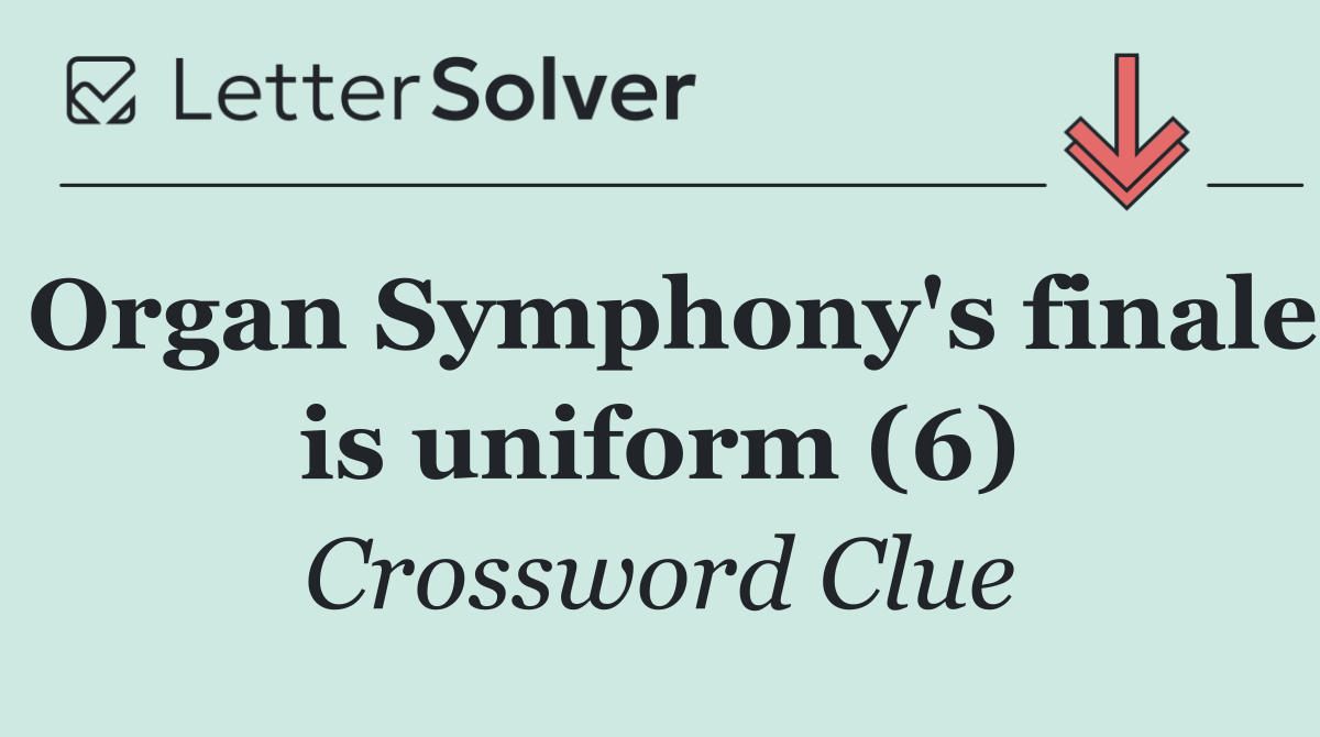 Organ Symphony's finale is uniform (6)