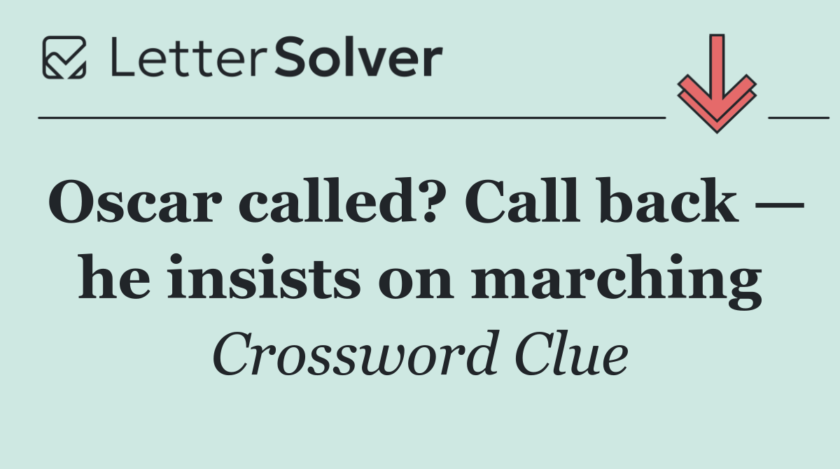 Oscar called? Call back — he insists on marching