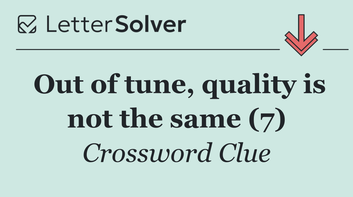 Out of tune, quality is not the same (7)