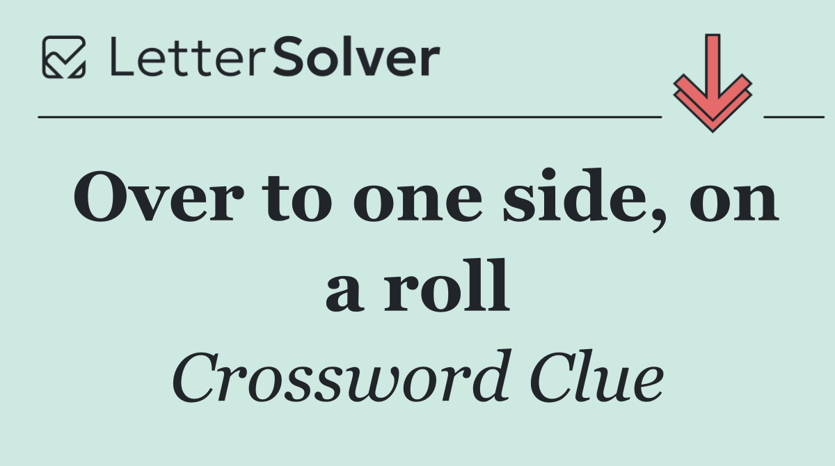 Over to one side, on a roll