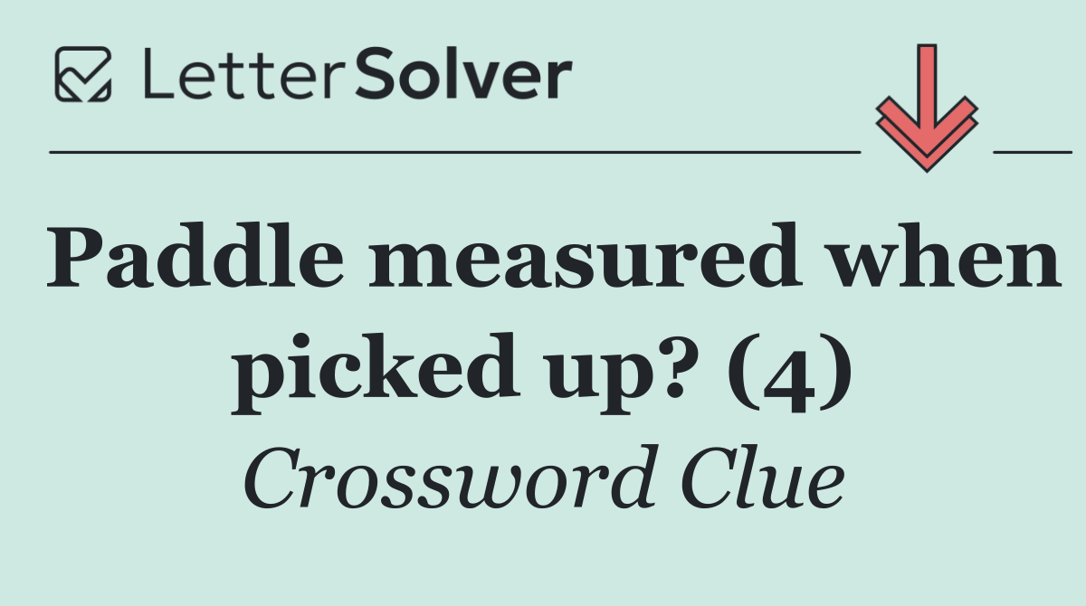 Paddle measured when picked up? (4)