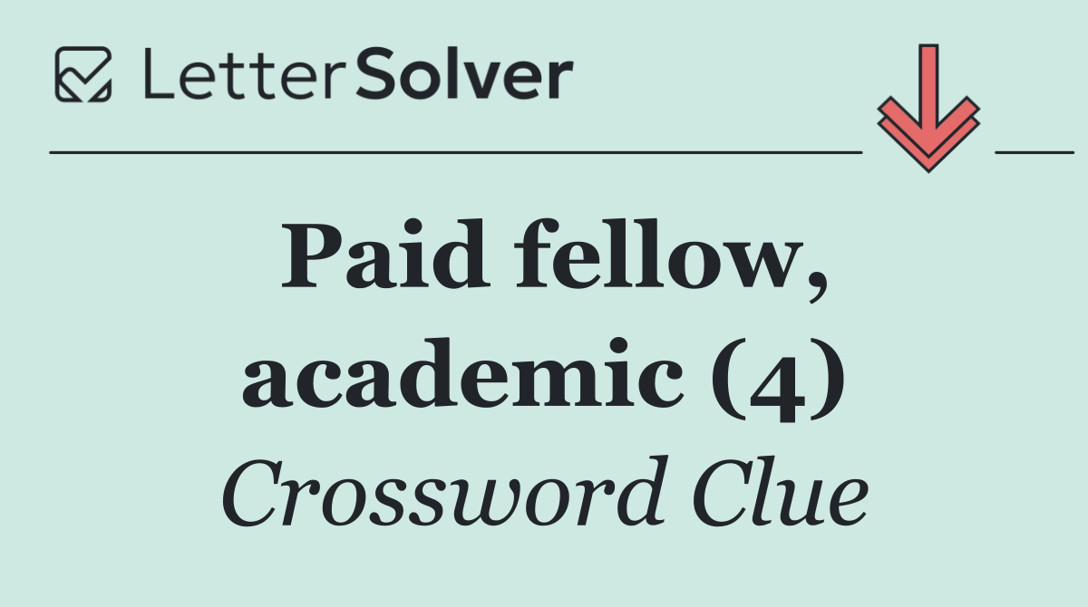 Paid fellow, academic (4)