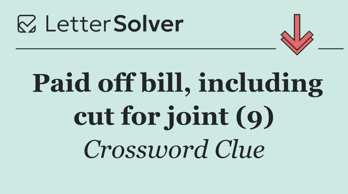 Paid off bill, including cut for joint (9)