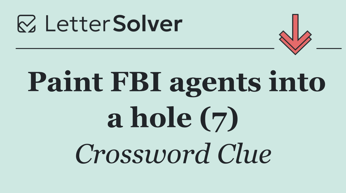 Paint FBI agents into a hole (7)
