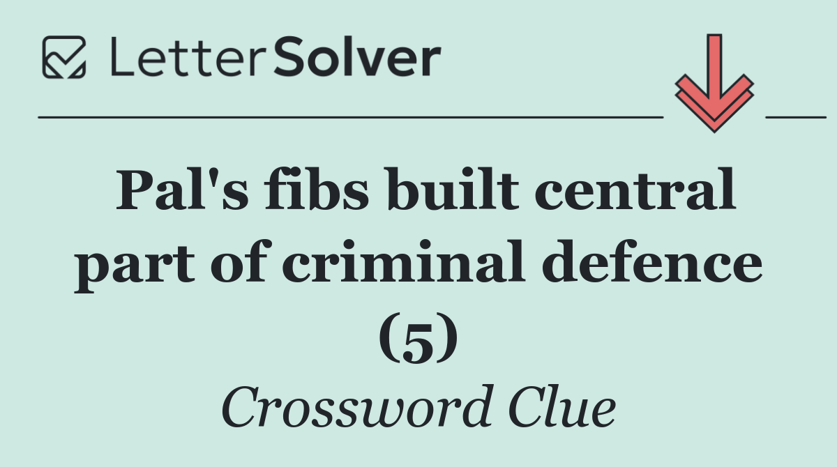 Pal's fibs built central part of criminal defence (5)