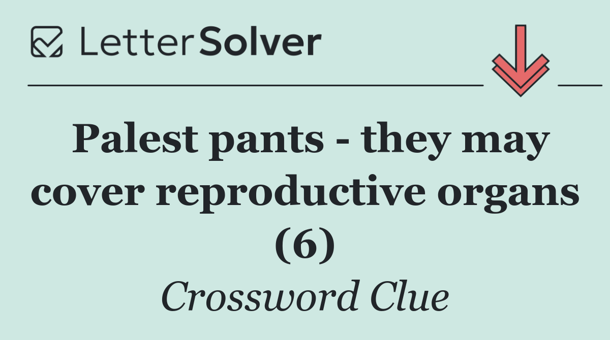 Palest pants   they may cover reproductive organs (6)