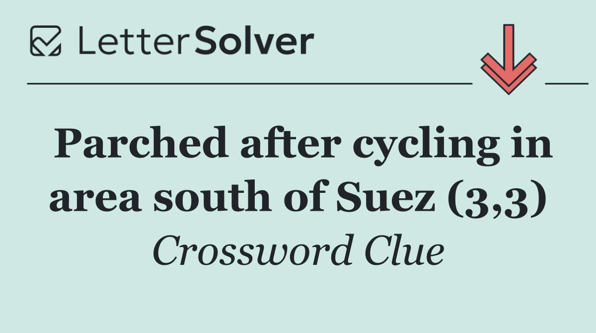Parched after cycling in area south of Suez (3,3)