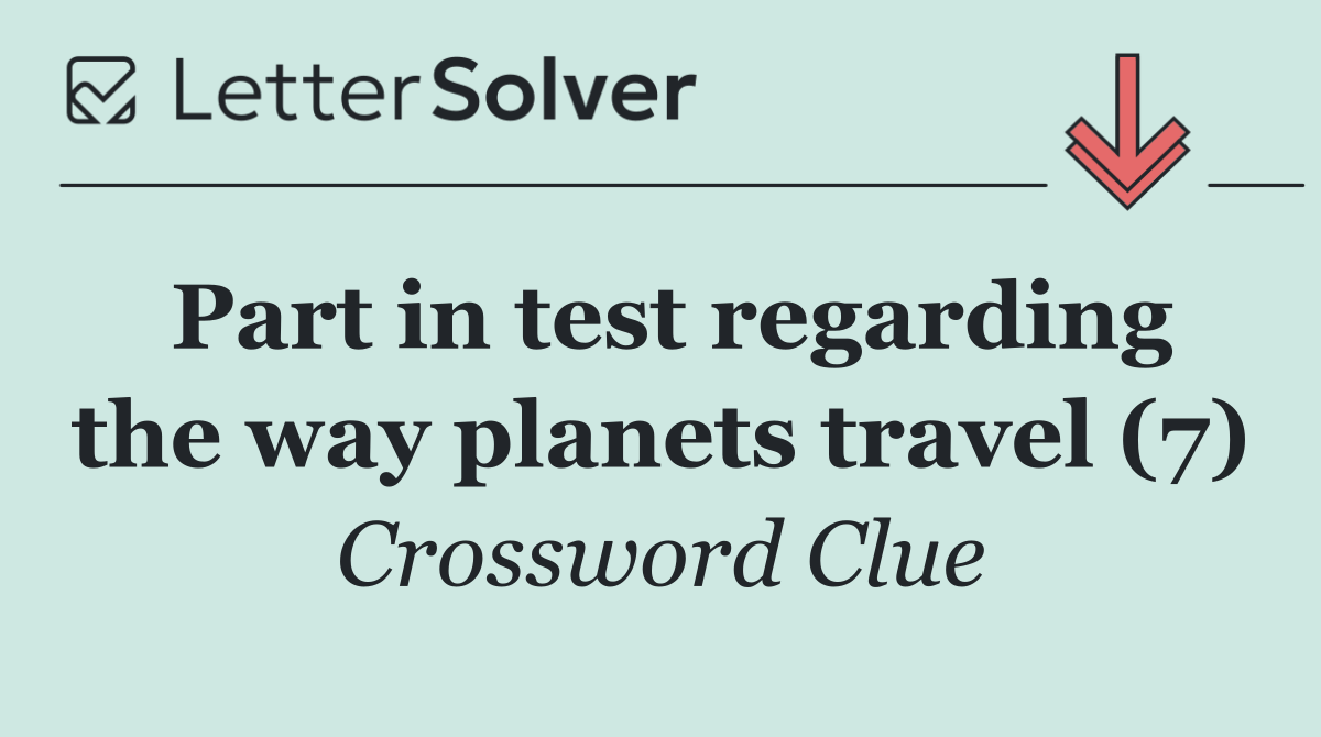 Part in test regarding the way planets travel (7)