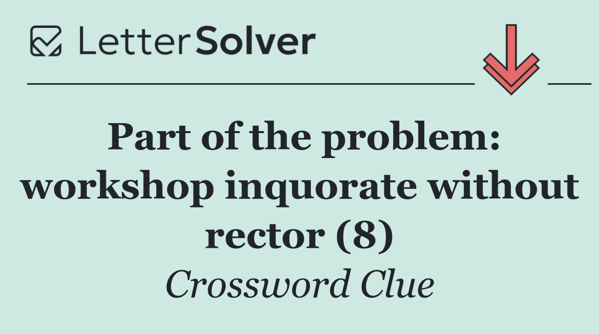 Part of the problem: workshop inquorate without rector (8)