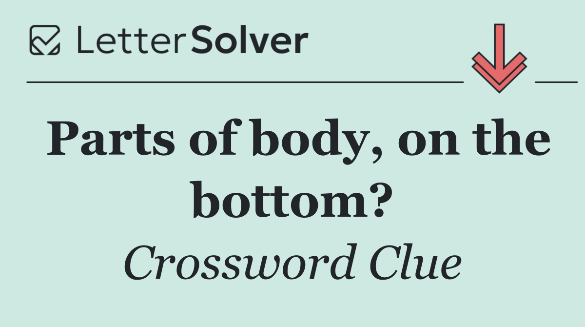 Parts of body, on the bottom?