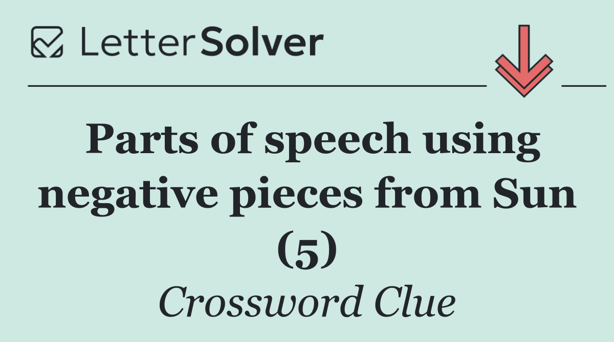 Parts of speech using negative pieces from Sun (5)