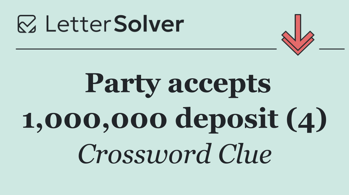 Party accepts 1,000,000 deposit (4)
