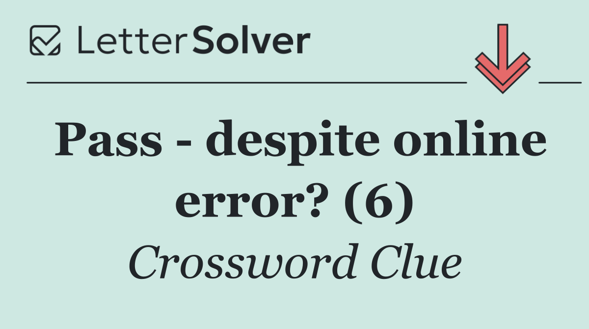 Pass   despite online error? (6)