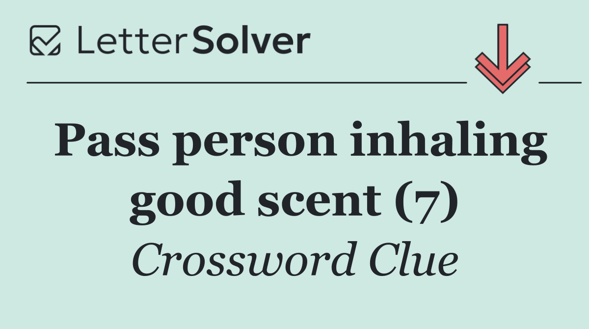 Pass person inhaling good scent (7)