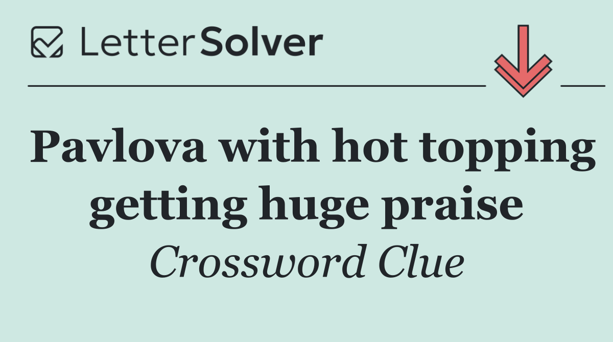 Pavlova with hot topping getting huge praise