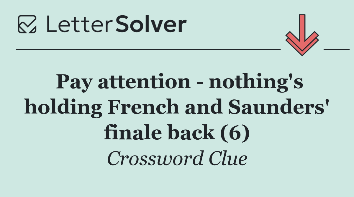 Pay attention   nothing's holding French and Saunders' finale back (6)