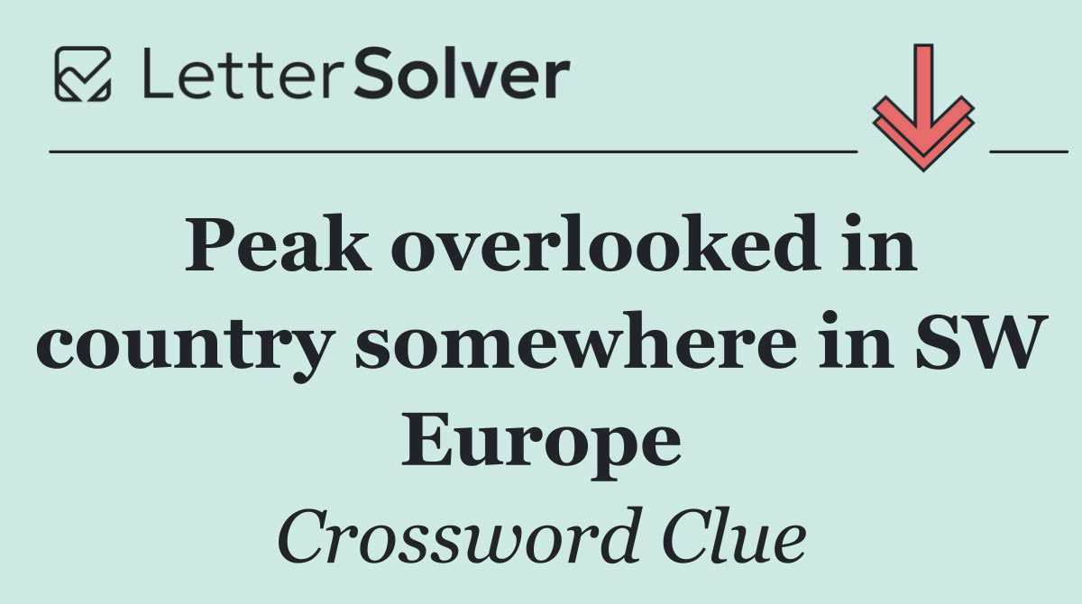 Peak overlooked in country somewhere in SW Europe