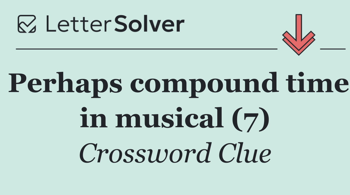 Perhaps compound time in musical (7)