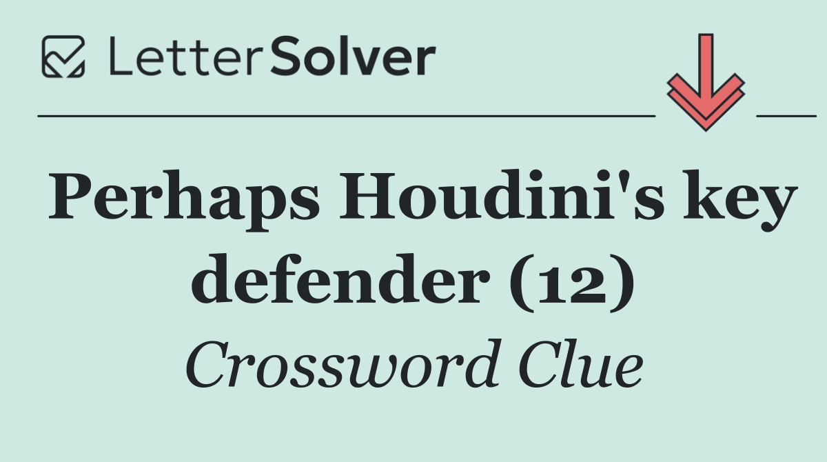 Perhaps Houdini's key defender (12)