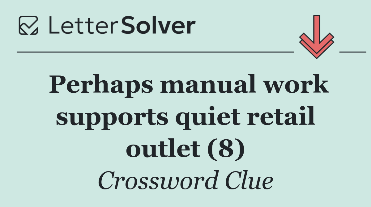 Perhaps manual work supports quiet retail outlet (8)