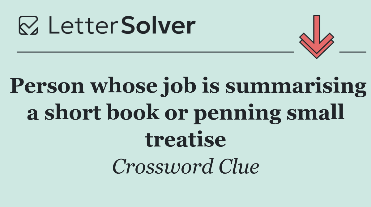 Person whose job is summarising a short book or penning small treatise