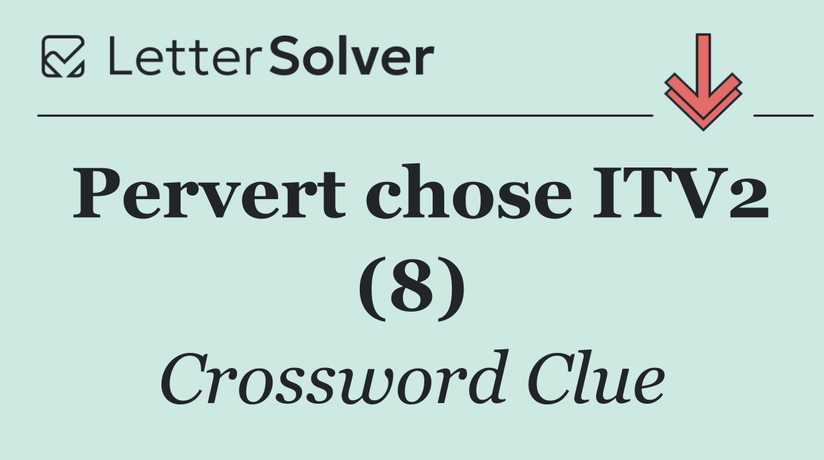 Pervert chose ITV2 (8)