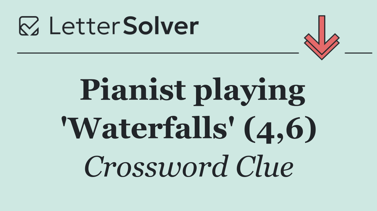 Pianist playing 'Waterfalls' (4,6)