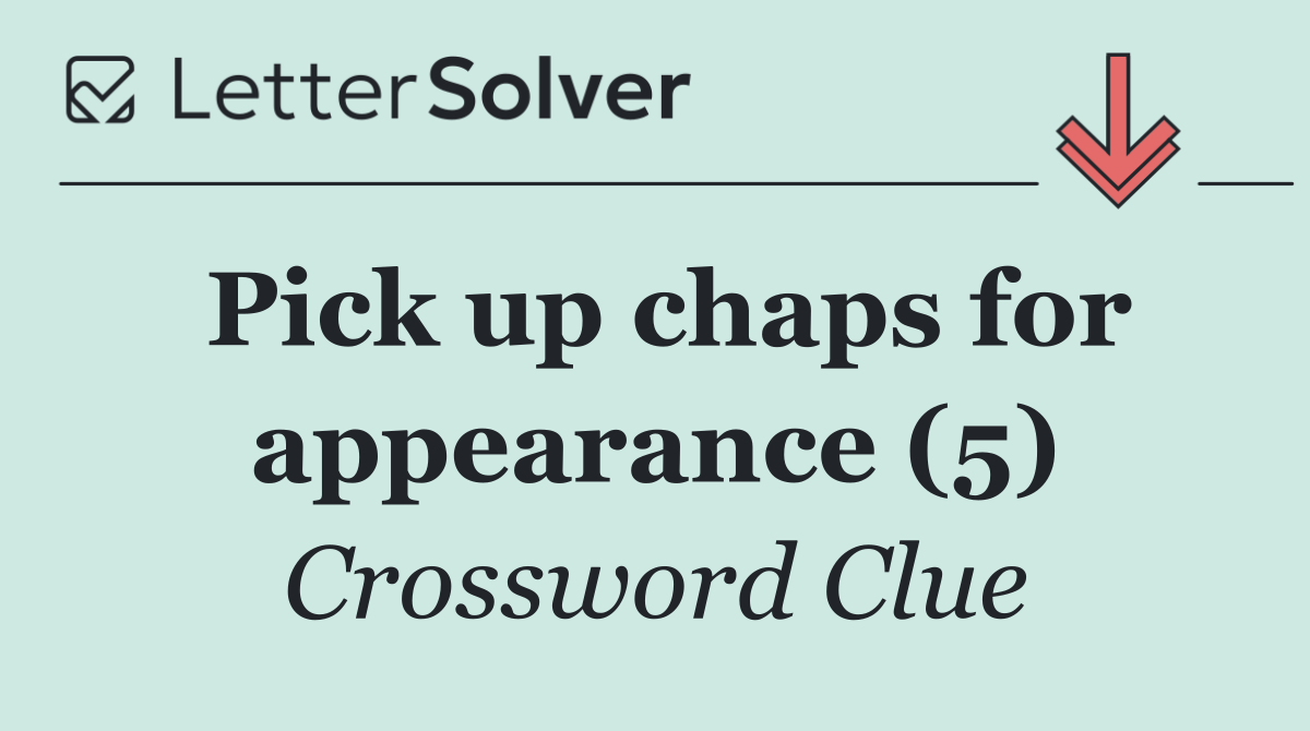 Pick up chaps for appearance (5)