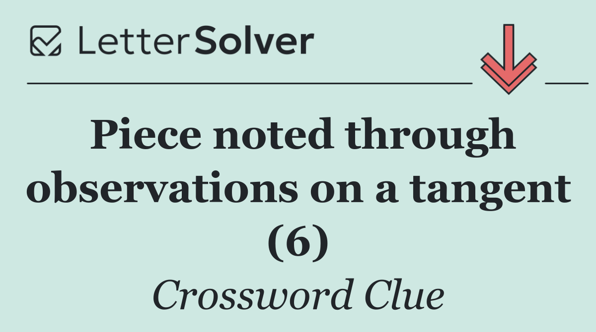 Piece noted through observations on a tangent (6)