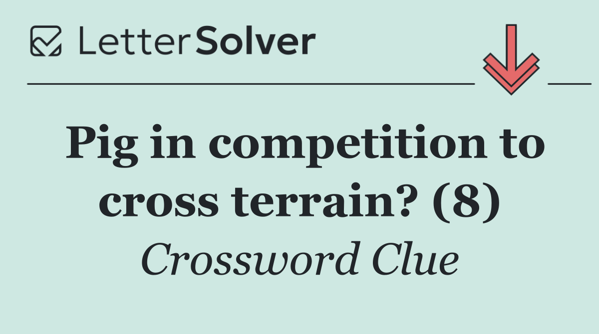 Pig in competition to cross terrain? (8)
