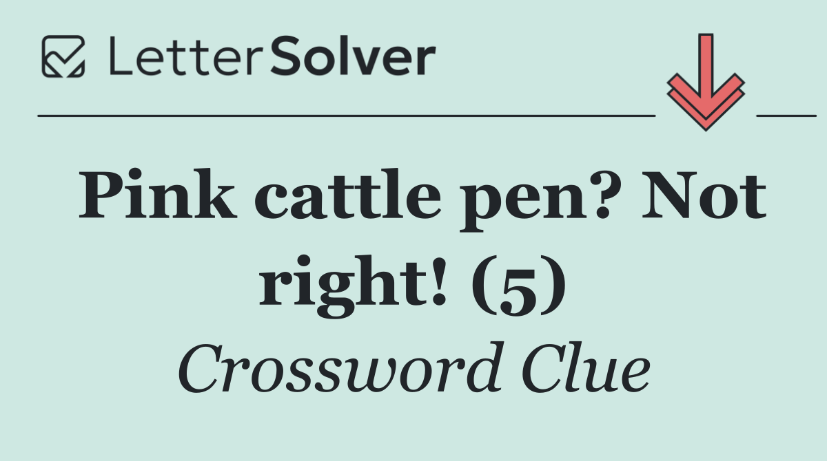 Pink cattle pen? Not right! (5)