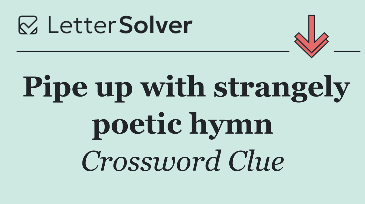 Pipe up with strangely poetic hymn