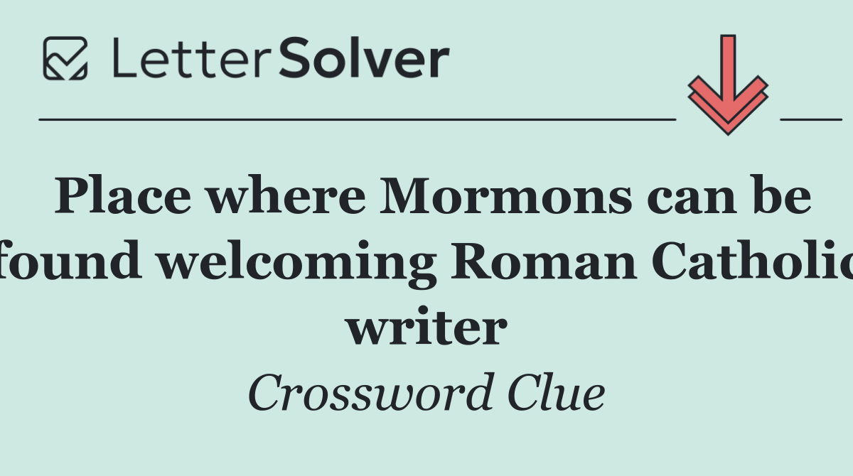 Place where Mormons can be found welcoming Roman Catholic writer