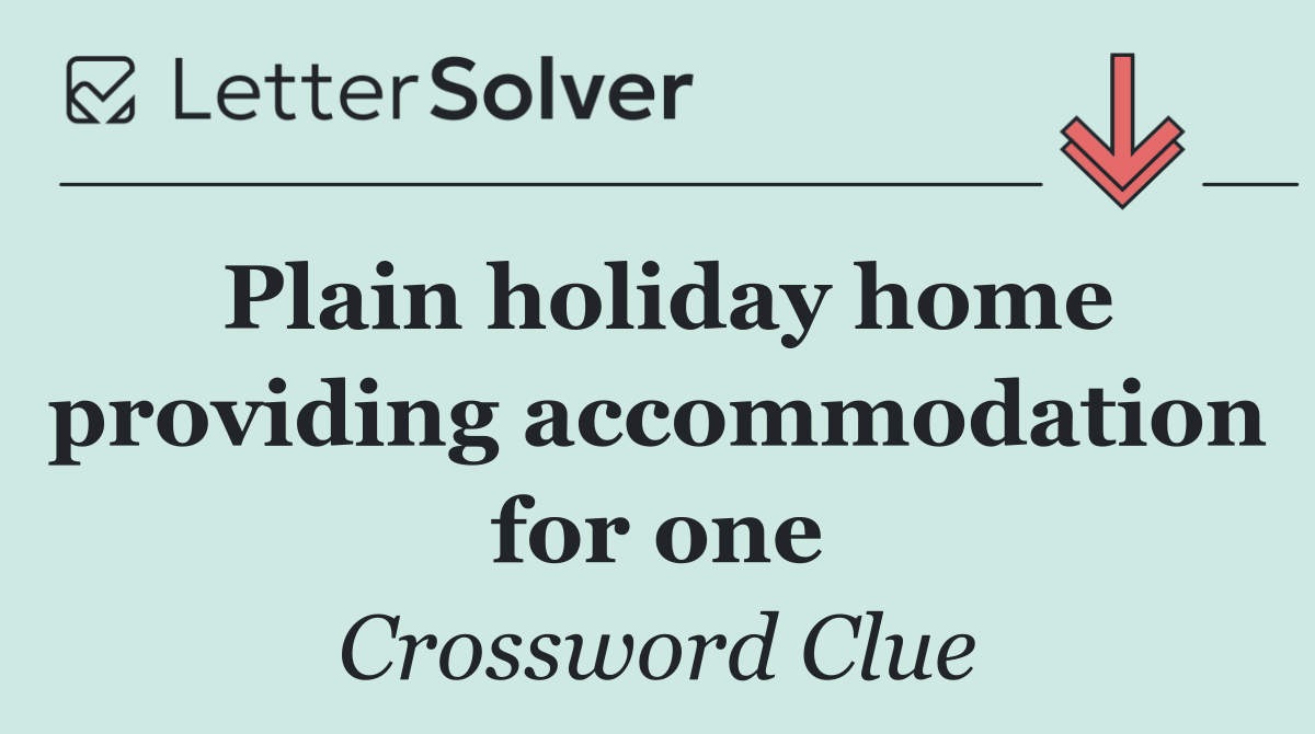 Plain holiday home providing accommodation for one