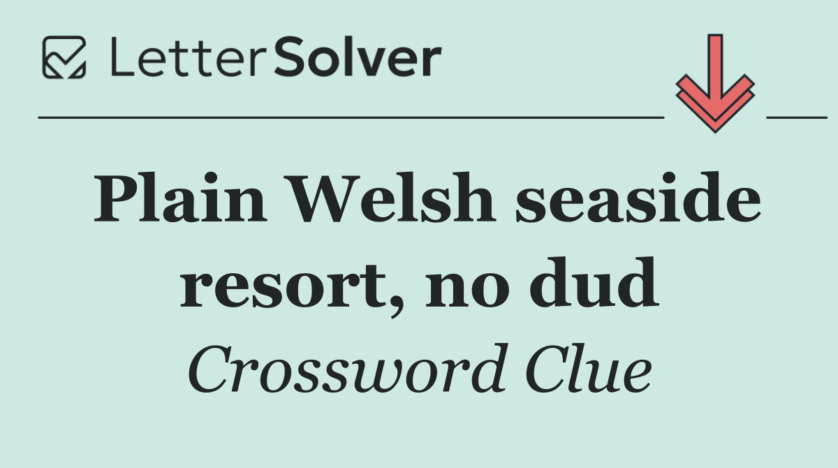 Plain Welsh seaside resort, no dud