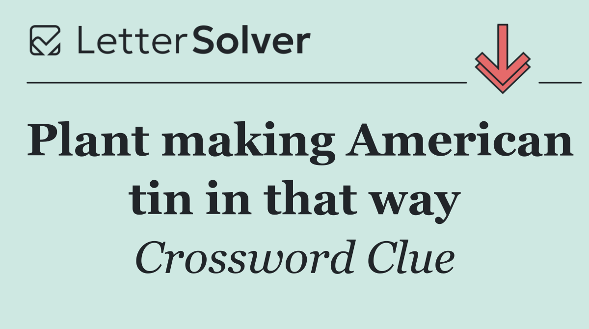 Plant making American tin in that way