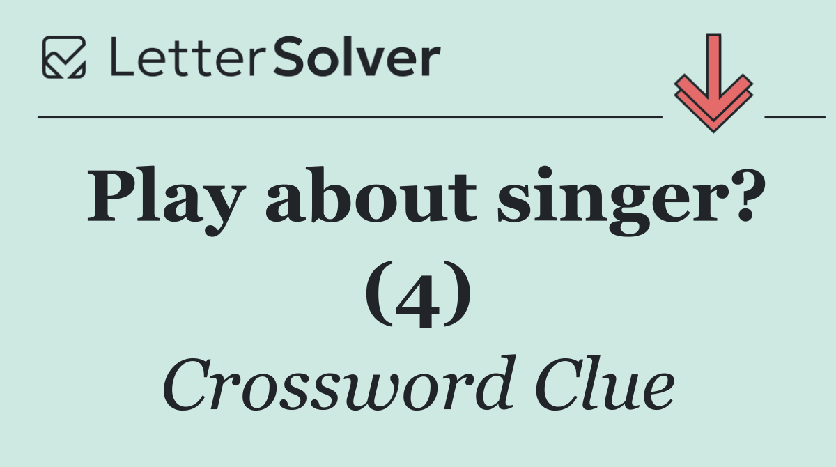 Play about singer? (4)