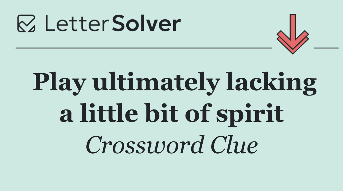 Play ultimately lacking a little bit of spirit