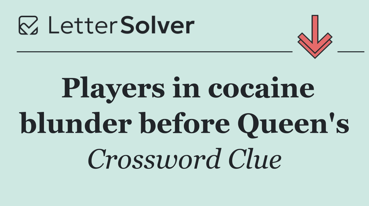Players in cocaine blunder before Queen's