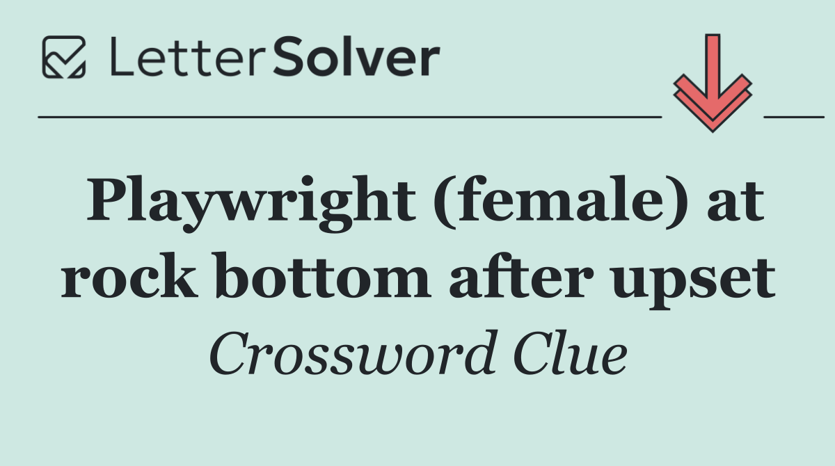 Playwright (female) at rock bottom after upset