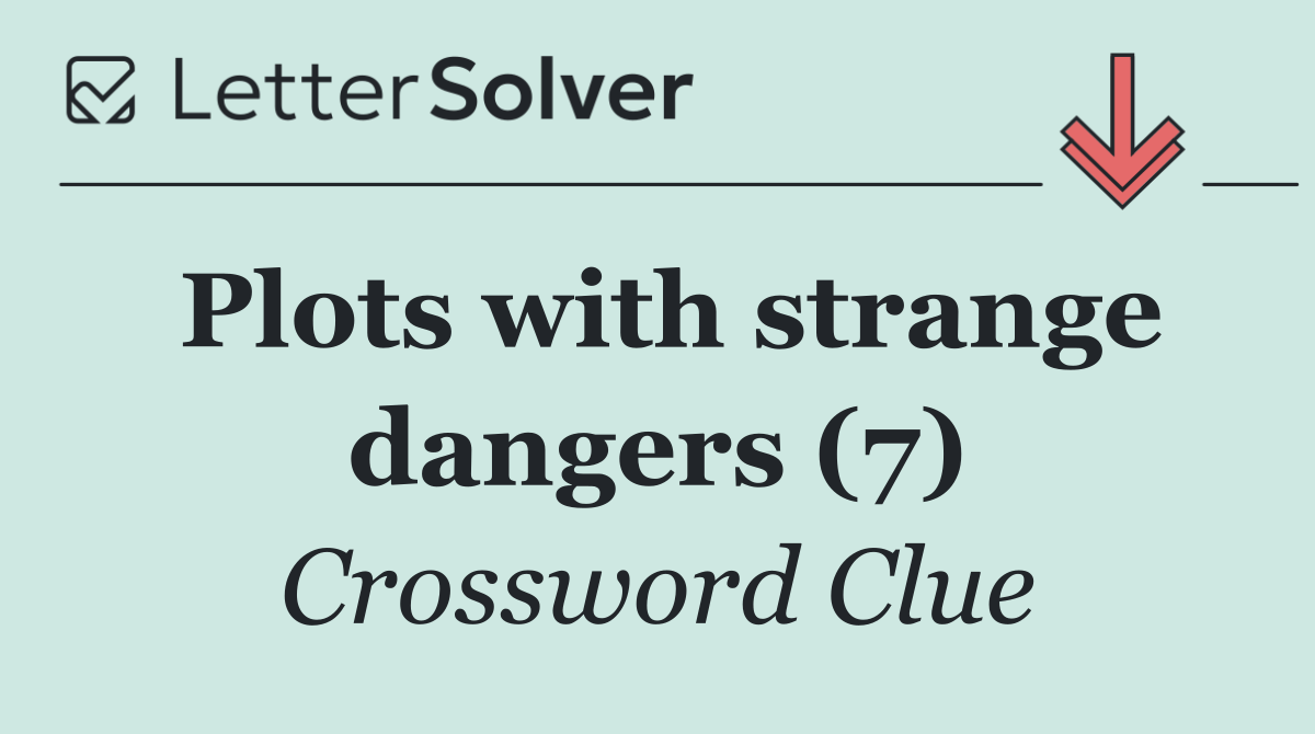Plots with strange dangers (7)