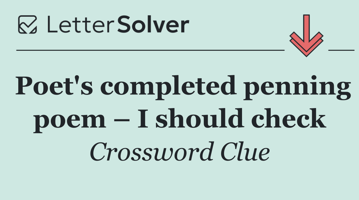Poet's completed penning poem – I should check