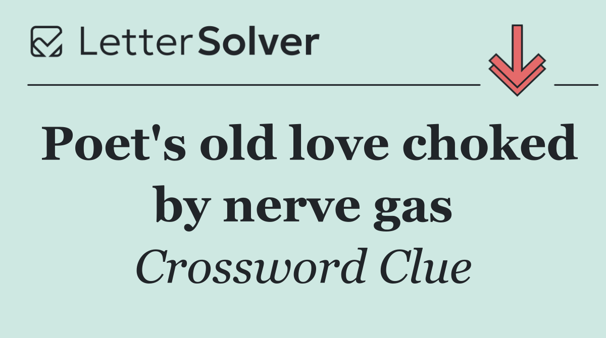 Poet's old love choked by nerve gas
